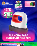 FERIA DEL CAPITAN 2026 OFRECE PLANCHA PARA SUBLIMAR MINI MINI A $702 DEL 15 AL 31 DE JULIO 2026 O AL AGOTAR EXISTENCIAS