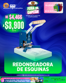 FERIA DEL CAPITAN 2026 OFRECE UNA REDONDEADORA DE ESQUINAS A $3,900 DEL 15 AL 31 DE JULIO 2026 O AL AGOTAR EXISTENCIAS